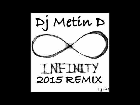 Dj Metin D - Infinity (2015 Remix)