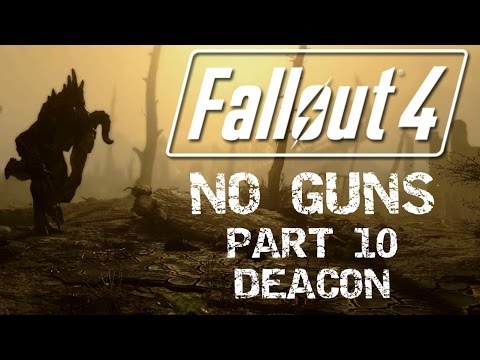 Fallout 4: No Guns - Part 10 - Deacon