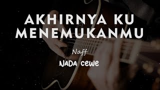 Download lagu AKHIRNYA KU MENEMUKANMU // NAFF // KARAOKE GITAR AKUSTIK TANPA VOKAL NADA CEWE ( FEMALE ) mp3