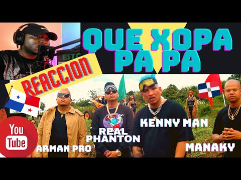 Real Phantom x Kenny Man x Arman Pro x Manaky - Que Xopa Pa Pa (Video Oficial) |REACCION|