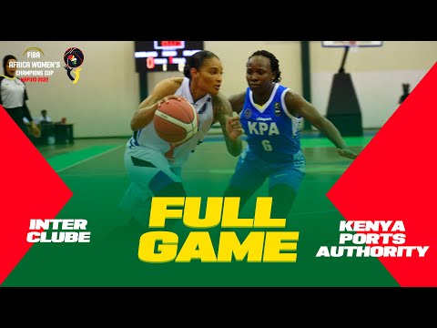InterClube v Kenya Ports Authority | Full Baskball Game | FIBA ​​​​Africa Women's Champions Cup 2022