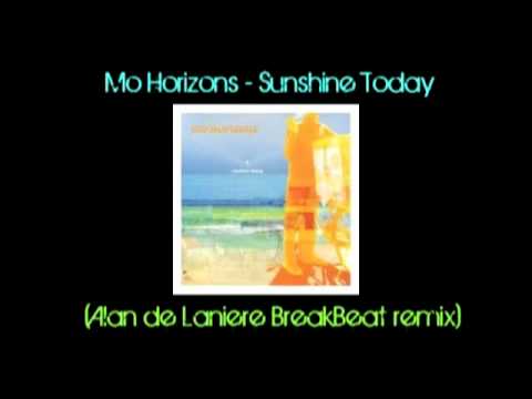 Mo horizon - Sunshine Today (Alan de Laniere Breakbeat Remix)