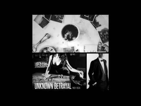 Nick Vega - Unknown Betrayal (Official Audio) / An Inconvenient Truth