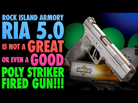 The New RIA 5.0 is NOT a GREAT (or even a GOOD) Polymer Striker Fired Gun!!!