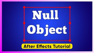 Null Object Ep24 (After Effects Tutorial )