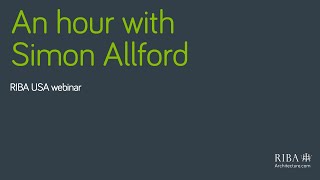 RIBA USA: An hour with Simon Allford, RIBA President