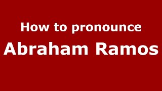 How to pronounce Abraham Ramos
