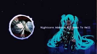 Nightcore Adakain All Goes To Hell