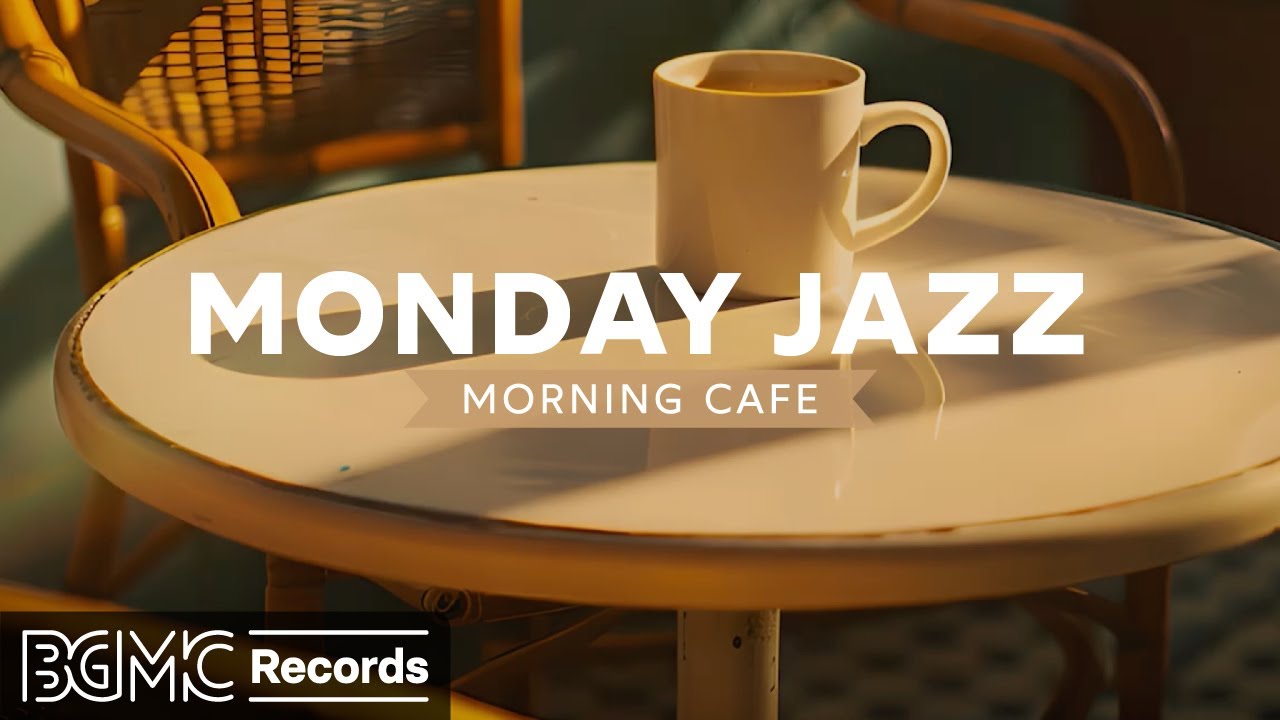 MONDAY JAZZ: Morning Cafe Music - Relaxing Jazz Music & Sweet Bossa Nova instrumental for Work