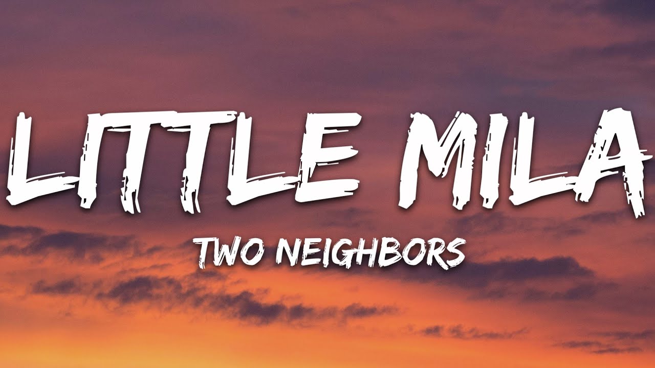Little Mila Lyrics - Two Neighbors