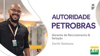 Concurso Petrobras: Danilo Garbazza, Gerente de Recrutamento & Seleção dá detalhes sobre a carreira