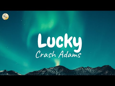 Crash Adams - Lucky (Lyrics)