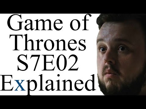 Game of Thrones S7E02 Explained