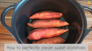 How to Steam Sweet Potatoes in 15 minutes | Sweet Potato Recipe | Cook with Taste & Life