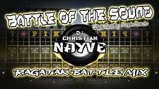 Download lagu Battle Of The Sound Ragatak Battle Mix - Dj Christian Nayve mp3