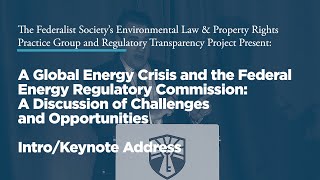 Click to play: A Global Energy Crisis and the FERC: A Discussion of Challenges and Opportunities [Keynote Address]