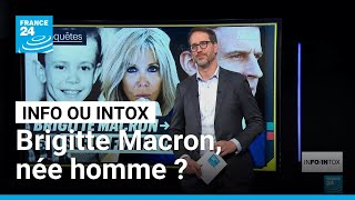 Brigitte Macron, née homme ? Retour sur 4 ans d’intox autour de la 1ère dame. • FRANCE 24