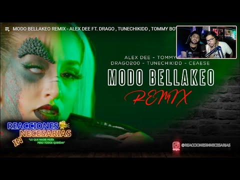 Reacción a MODO BELLAKEO REMIX - ALEX DEE FT. DRAGO , TUNECHIKIDD , TOMMY BOYSEN , CEAESE