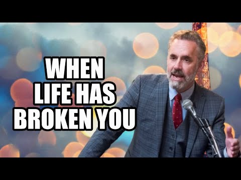WHEN LIFE HAS BROKEN YOU - Jordan Peterson (Best Motivational Speech)