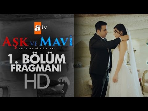 Aşk ve Mavi 1. Bölüm Fragmanı - atv