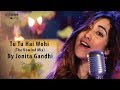 Tu Tu Hai Wohi (The Unwind Mix) by Jonita Gandhi