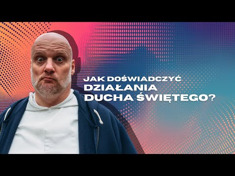 Jak doświadczyć działania Ducha Świętego?