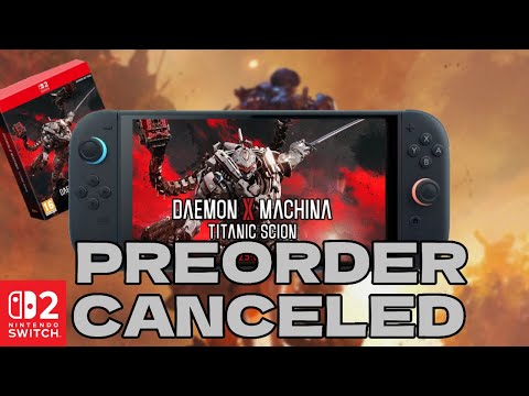 I CANCELED  MY Daemon X Machina Titanic Scion SWITCH 2 PRE-ORDER