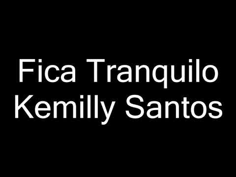 Kemilly Santos - Fica tranquilo (LETRA)