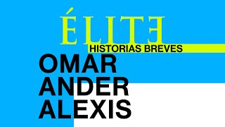 [心得] Elite 菁英殺機短篇 Omar Ander Alexis Samuel Carla