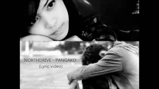 NORTHDRIVE - PANGAKO (Lyric video)