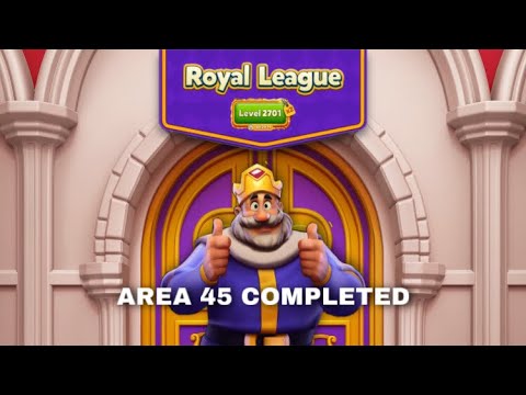 Royal Match League Area 45 Completed | Level 2701 Round 1 - 5 | Battle Team 👑