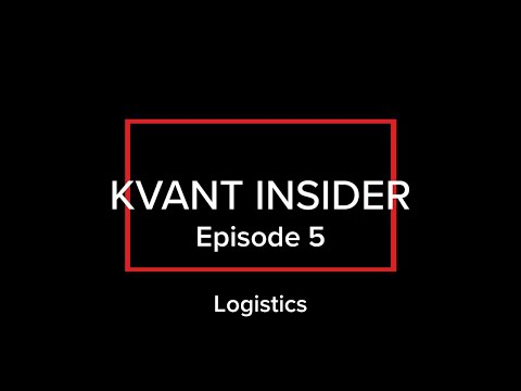 KVANT Insider - Episode 5 I Logistics