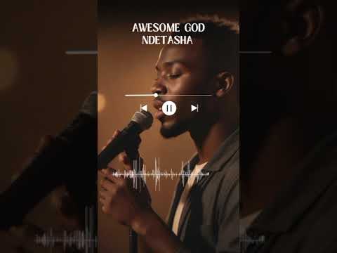 Awesome God Ndetasha 