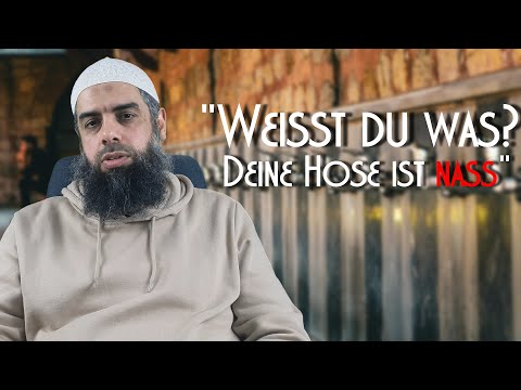"Weißt du was? Deine Hose ist nass"