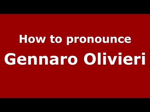 How to pronounce Gennaro Olivieri (Italian/Italy)  - PronounceNames.com