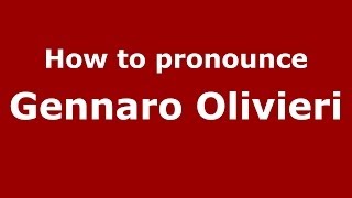 How to pronounce Gennaro Olivieri
