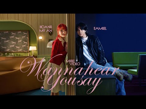 Hoàng Mỹ An x Samuel - 'Wanna Hear You Say' | Valentine 2025 | OFFICIAL MUSIC VIDEO