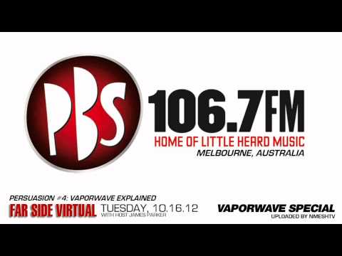 VAPORWAVE SPECIAL: Far Side Virtual- Persuasion #4 Vaporwave Explained (PBS 106.7 FM, 10/16/12)