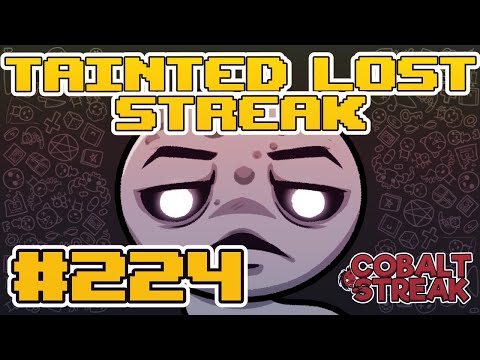 TAINTED LOST STREAK #224 [The Binding of Isaac: Repentance]