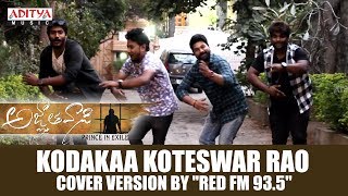 Kodakaa Koteswar Rao Cover Version By &quot;Red FM 93.5&quot; | Agnyaathavaasi Songs