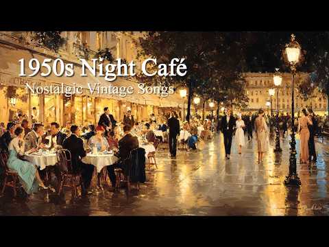 Trip to 1950s European Night Café | Nostalgic Vintage Songs