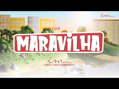 Maravilha, Maravilha - Igreja Cristã Maranata
