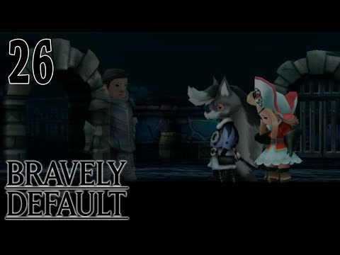 Bravely Default 【Undub】 ~ Part 26