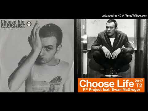 PF Project feat. Ewan McGregor - Choose Life 1997 & 2017 DOUBLE BILL (Explicit Versions by CHTRMX)*