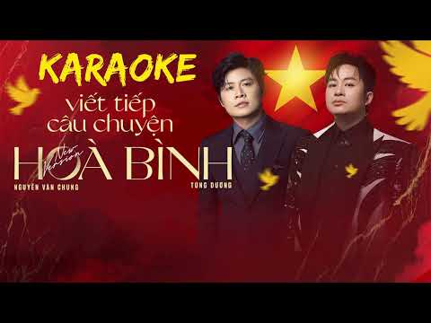 Viết Tiếp Câu Chuyện Hòa Bình - Karaoke [Tone nam]