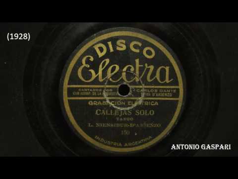 " Callejas solo" (tango) Juan D' arienzo canta: Carlos Dante. grab. 1928.