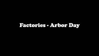 Factories - Arbor Day