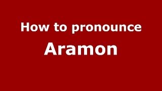 How to pronounce Aramon