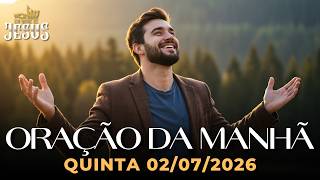 ORAÇÃO DA MANHÃ DE HOJE 02/07 - QUINTA PROFÉTICA: DEUS VAI QUEBRAR CICLOS DO PASSADO