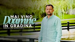 Download lagu Marian din barbulesti - Mai vino Doamne in grădină mp3 Download lagu Marian din barbulesti - Mai vino Doamne in grădină mp3